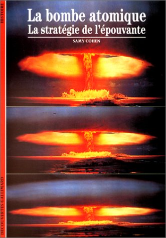 LA BOMBE ATOMIQUE: LA STRATEGIE DE L'EPOUVANTE (DECOUVERTES GALLIMARD) by Samy Cohen