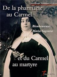 De la pharmacie au Carmel et du Carmel au martyre