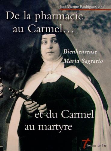 De la pharmacie au Carmel et du Carmel au martyre