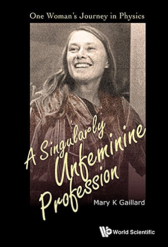 A Singularly Unfeminine Profession:One Woman's Journey in Physics