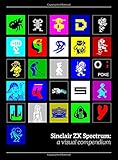Sinclair ZX Spectrum: A Visual Compendium