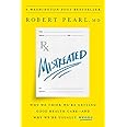 Mistreated: Why We Think We're Getting Good Health Care -- and Why We're Usually Wrong