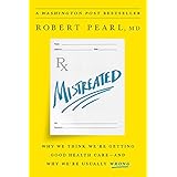 Mistreated: Why We Think We're Getting Good Health Care -- and Why We're Usually Wrong