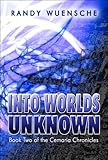 Into Worlds Unknown: Book Two of the Cemaria Chronicles by