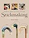 Stickmaking: A Complete Course (Fox Chapel Publishing) by