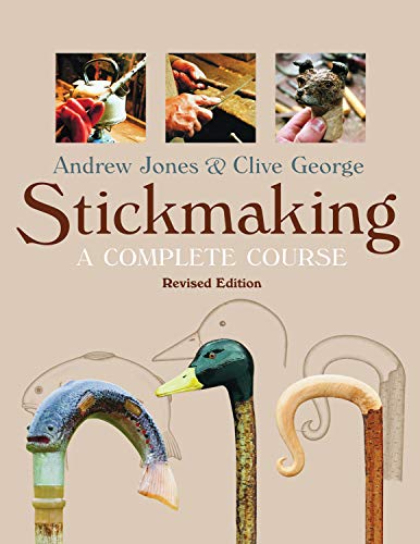 Stickmaking: A Complete Course (Fox Chapel Publishing) by Andrew Jones, Clive George