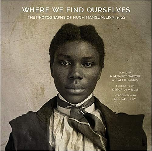 Where We Find Ourselves: The Photographs of Hugh Mangum, 1897–1922 (Documentary Arts and Culture, Published in association with the Center for Documentary Studies at Duke University)