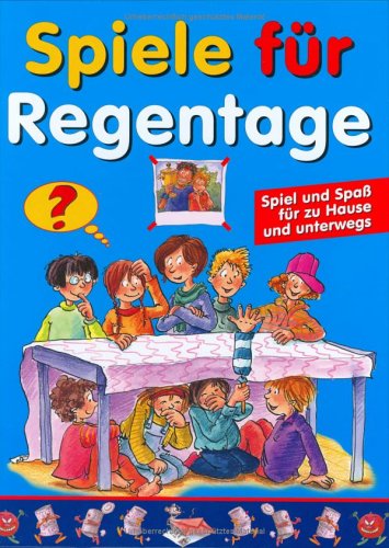 Spiele Fur Regentage Spiel Und Spass Fur Zu Hause Und Unterwegs