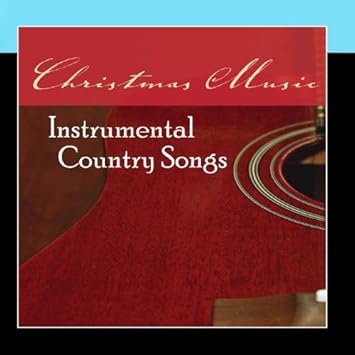 10 great country christmas songs songs download Christmas Music: Instrumental Country Songs: Amazon.co.uk: Music