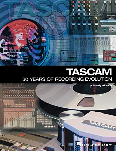 TASCAM: 30 Years of Recording Evolution by Randy Alberts