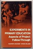 Experiments in Primary Education : Aspects of Project Follow-Through, Maccoby, Eleanor E. and Zellner, Miriam, 0155260103