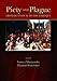 Piety and Plague: From Byzantium to the Baroque (Sixteenth Century Essays and Studies, V. 78) (Sixteenth Century Essays & Studies) - Franco Mormando, Franco Mormando, Thomas Worcester