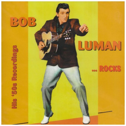 Bob Luman - Bob Rocks  50s Recordings 30 Cuts - Zortam Music