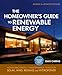 The Homeowner's Guide to Renewable Energy - Revised & Updated Edition: Achieving Energy Independence by 