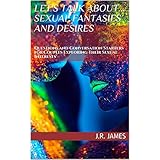 Let's Talk About... Sexual Fantasies and Desires: Questions and Conversation Starters for Couples Exploring Their Sexual Interests (Beyond The Sheets Book 1)