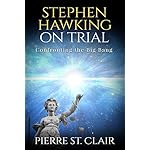 Stephen Hawking On Trial: Confronting The Big Bang