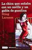 La chica que soñaba con un cerillo y un galon de gasolina: The Girl Who Played with Fire (Millenium) (Spanish Edition)