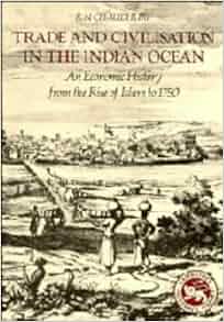 Trade And Civilisation In The Indian Ocean An Economic
