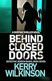 Behind Closed Doors: A gripping, suspenseful thriller that you won't want to miss (Detective Jessica Daniel Thriller series Book 7)