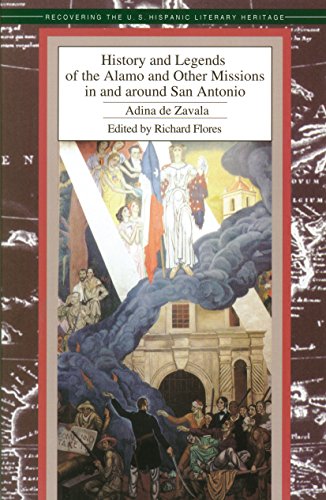 History and Leyends of the Alamo: and Other Missions in and around San Antonio (Recovering the U.S. Hispanic Literary Heritage Series)