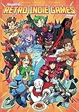 Hardcore Gaming 101 Presents: The Guide to Retro Indie Games Vol. 1 by Kurt Kalata, Chris Rasa