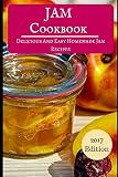 Jam Cookbook: Delicious And Easy Homemade Jam Recipes (Jam And Canning Recipes)