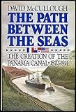 The Path Between the Seas: The Creation of the Panama Canal 1870-1914 by David McCullough (1977-06-15)