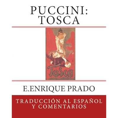 Puccini: Tosca: Traduccion al Espanol y Comentarios (Opera en Espanol) Puccini: Tosca: Traduccion al Espanol y Comentarios (Opera en Espanol)