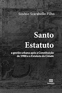 Livro Santo Estatuto: a gestão urbana após a Constituição de 1988 e o Estatuto da Cidade