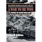 A WAR TO BE WON: Fighting the Second World War