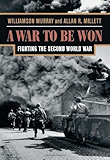 A WAR TO BE WON: Fighting the Second World War