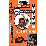 101 Unuseless Japanese Inventions: The Art of Chindogu