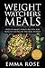 Weight Watchers Meals: Over 50 Smart Points Recipes for Healthy Eating in the Real World