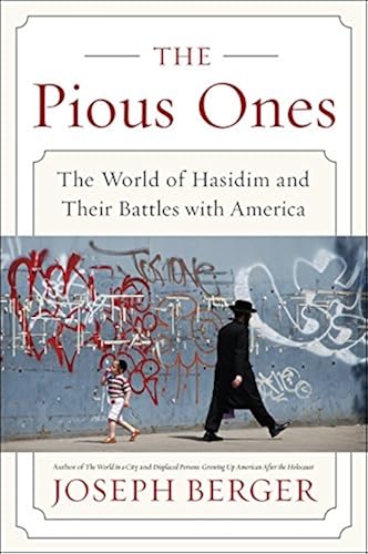 Download The Pious Ones: The World of Hasidim and Their Battles with America PDF
