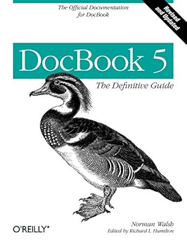 DocBook 5: The Definitive Guide: The Official Documentation for DocBook ...