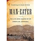 Man-Eater: The Life and Legend of an American Cannibal