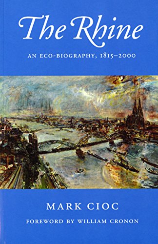 The Rhine: An Eco-Biography, 1815-2000 (Weyerhaeuser Environmental Books) by Mark Cioc