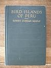 Bird islands of Peru; the record of a sojourn on the west coast