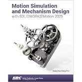 Motion Simulation and Mechanism Design with SOLIDWORKS Motion 2025