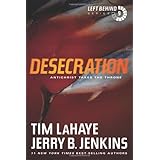 Desecration: Antichrist Takes the Throne (Left Behind Series Book 9) The Apocalyptic Christian Fiction Thriller and Suspense 