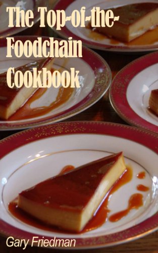 The Top-of-the-Foodchain Cookbook by Gary Friedman