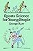 Sports Science for Young People (Dover Science For Kids)