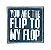 You Are The Flip To My Flop - Mini Decorative Beach Decor Box Sign 3-in x 3-in