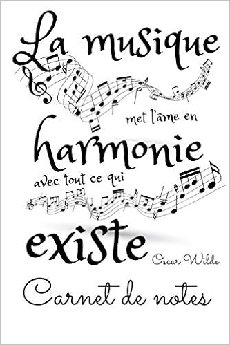 La Musique Met L Ame En Harmonie Avec Tout Ce Qui Existe Oscar Wilde Carnet De Notes 100 Pages Format A5 French Edition Citations Oscar Amazon Com Books