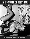 The Wild World Of Betty Page: An Anthology Of Classic Fetish Photography (Klaw Klassix) by 