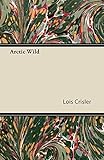 Arctic Wild by Lois Crisler