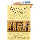 Women's Work: The First 20,000 Years - Women, Cloth, and Society in Early Times