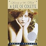 Secrets of the Flesh: A Life of Colette by 
