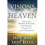 Visions of Heaven: What My Near-death Experience Taught Me About Eternity