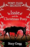 Issie and the Christmas Pony: Christmas Special (Pony Club Secrets)